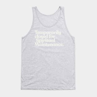 TEMPORARILY CLOSED FOR SPIRITUAL MAINTENANCE Tank Top